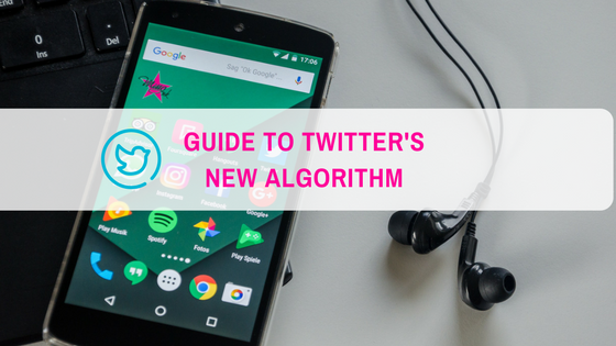 Guide to Twitter’s New Relevance-Based Algorithm