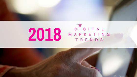 5 Digital Marketing Strategies You Can’t Afford to Miss in 2018