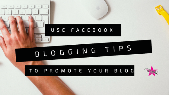 Tips for Using Facebook to Promote Your Blog