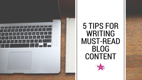 5 Tips for Writing Content for Your Website Blog