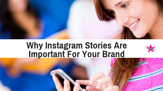Why Instagram Stories Are Important For Your Brand