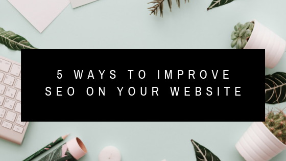 5 Ways to Improve SEO on Your Website