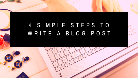 4 Simple Steps to Write a Blog Post (Infographic)