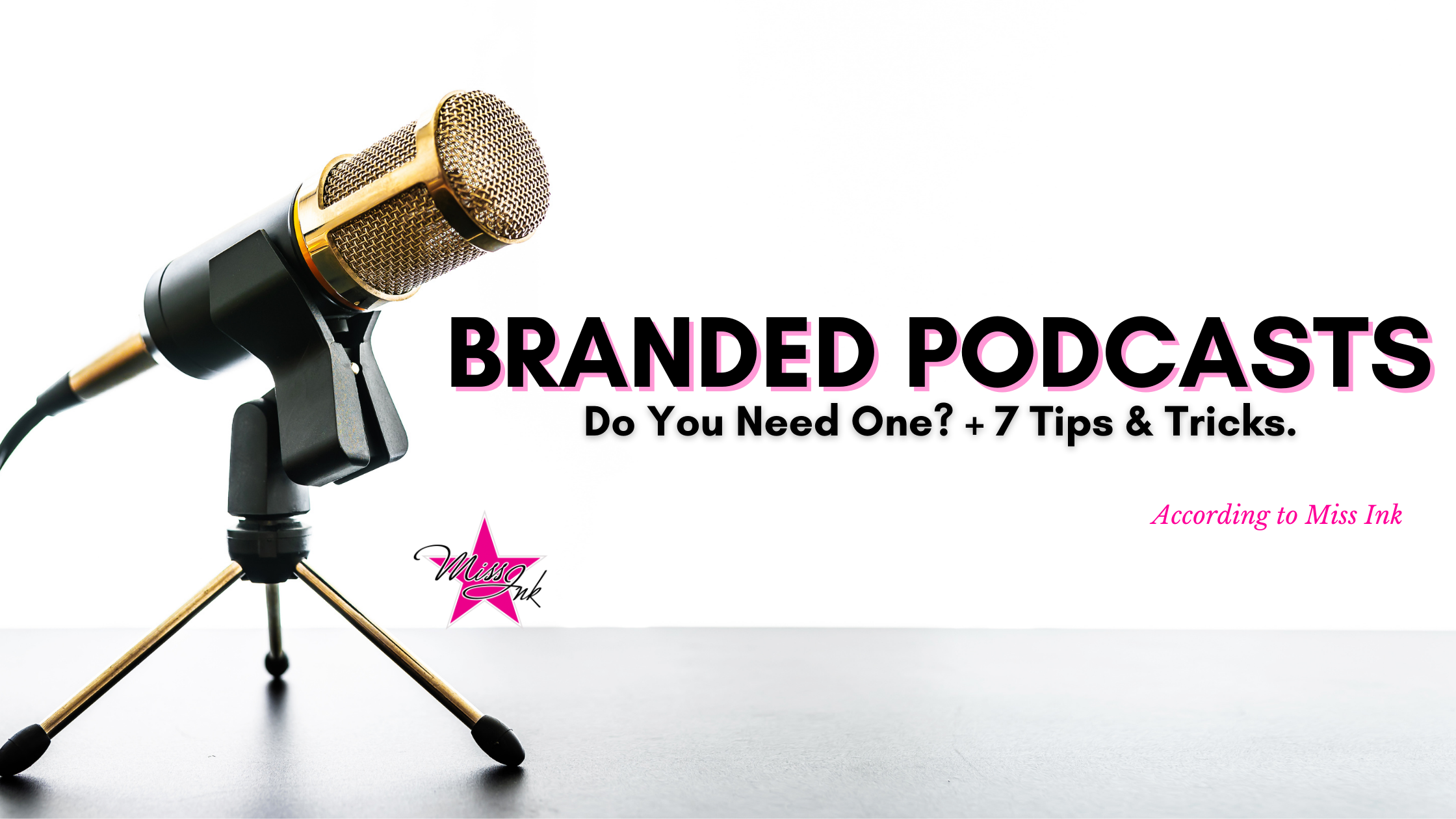 Branded Podcasts: Do You Need One? + 7 Tips & Tricks.