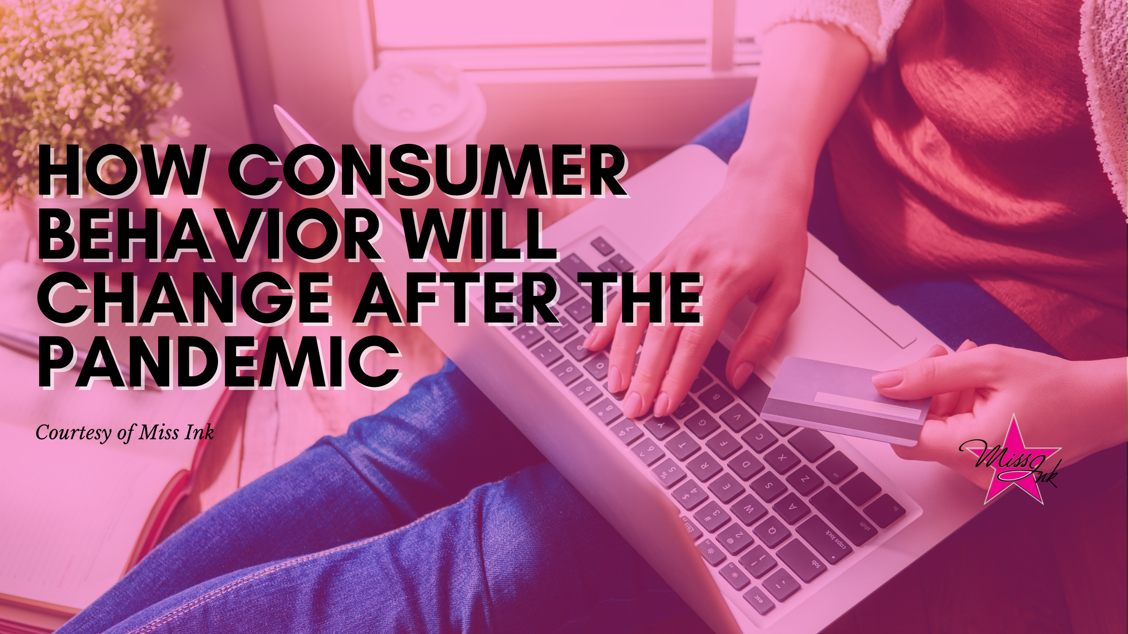 How Consumer Behavior Will Change After the Pandemic.