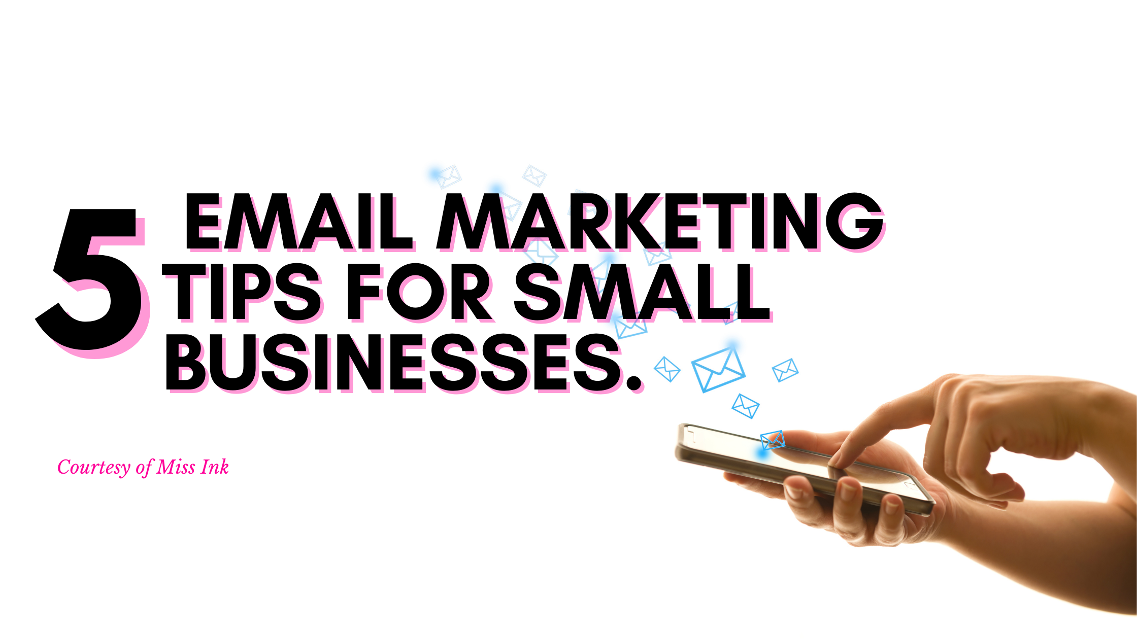 5 Email Marketing Tips For Small Businesses.