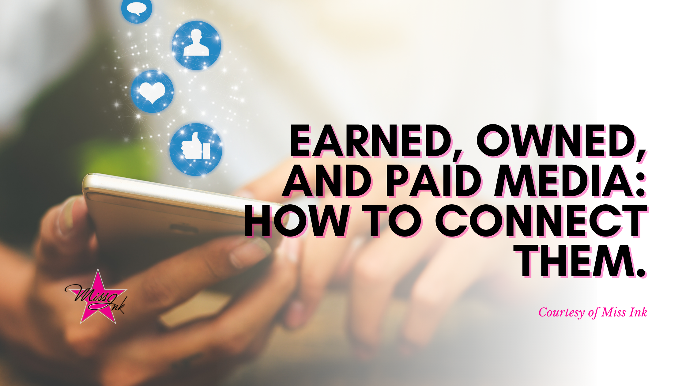 Earned, Owned, and Paid Media: How To Connect Them.