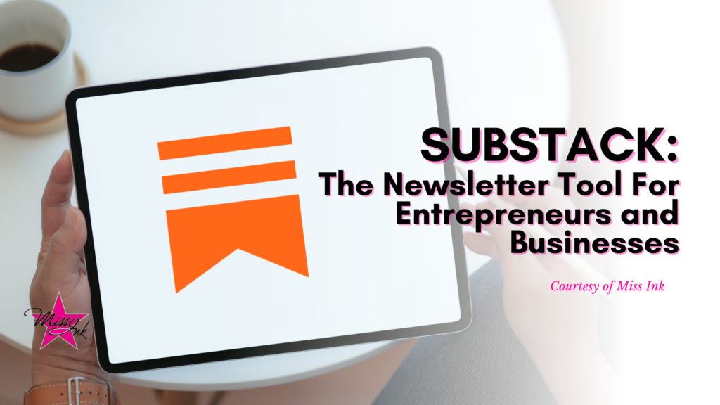 Substack: The Newsletter Tool For Entrepreneurs and Businesses. - Miss Ink