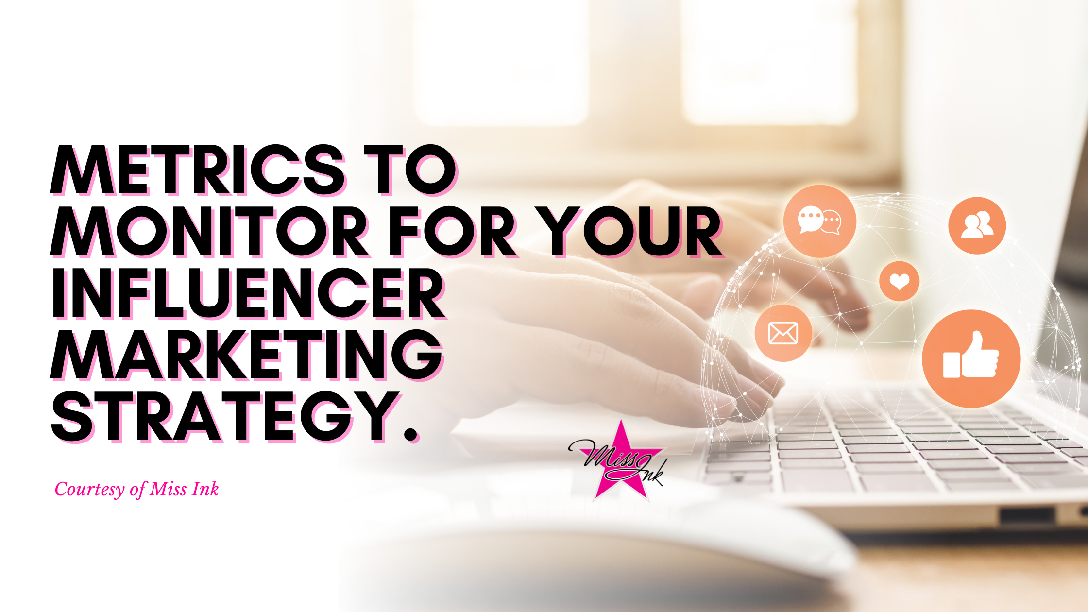 Metrics To Monitor For Your Influencer Marketing Strategy. 