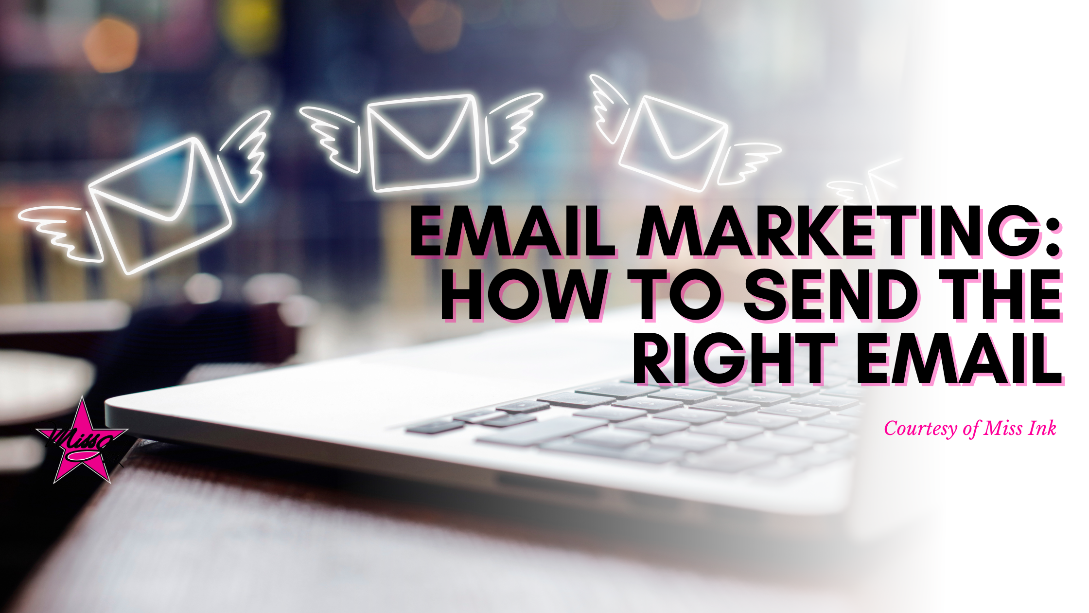 Email Marketing: How To Send The Right Email. 