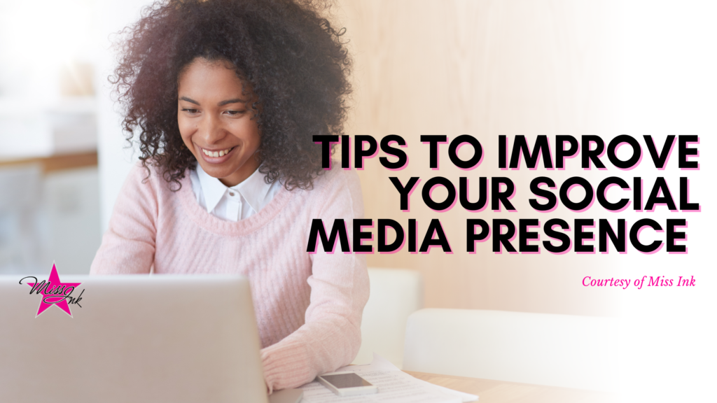 Tips To Improve Your Social Media Presence - Miss Ink