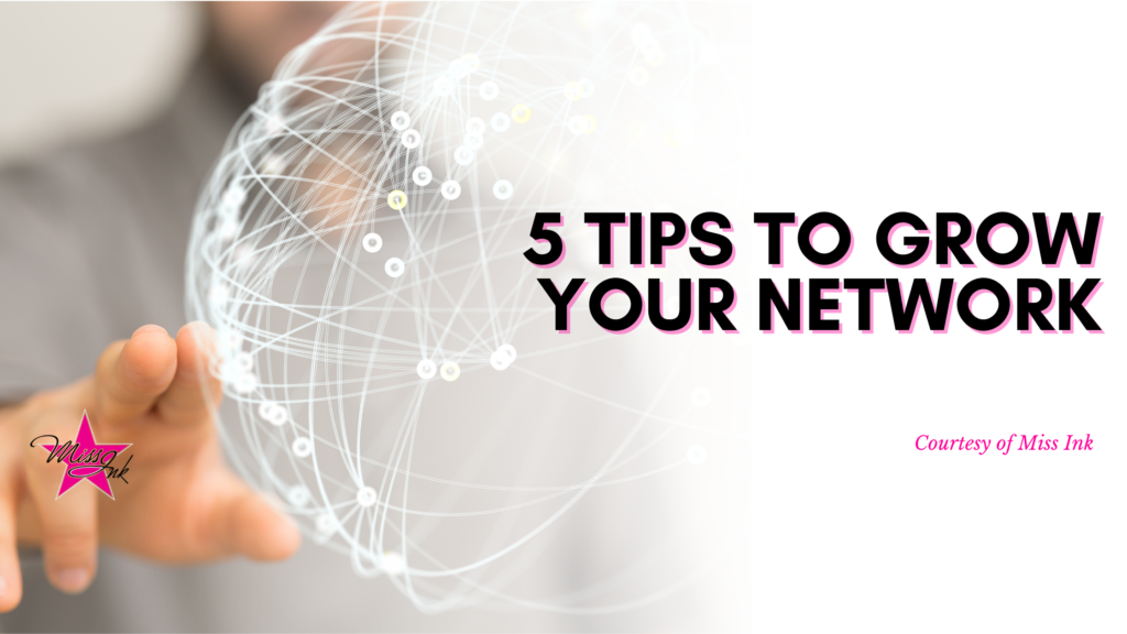 5 Tips To Grow Your Network. - Miss Ink