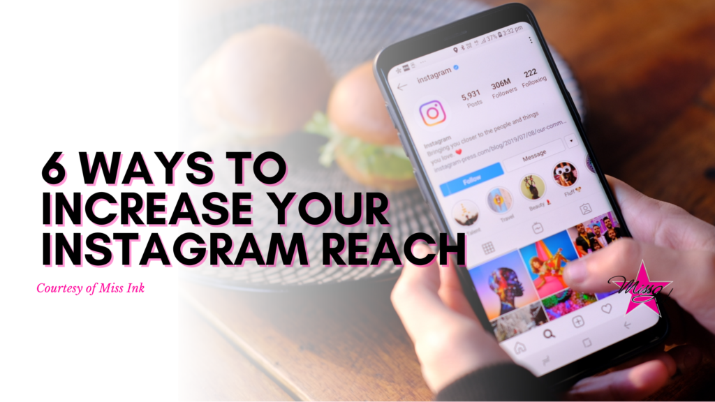 6 Ways To Increase Your Instagram Reach - Miss Ink