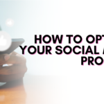 How To Optimize Your Social Media Profiles.