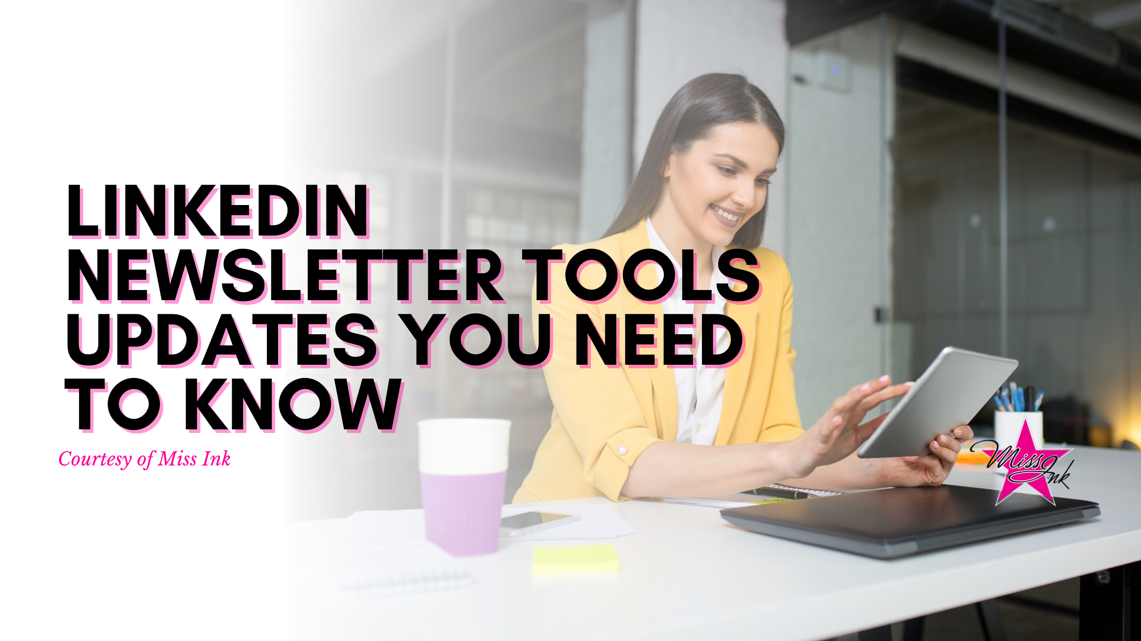 LinkedIn Newsletter Tools Updates You Need To Know