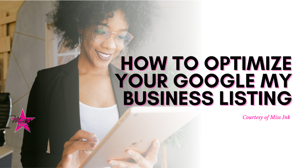 How To Optimize Your Google My Business Listing - Miss Ink