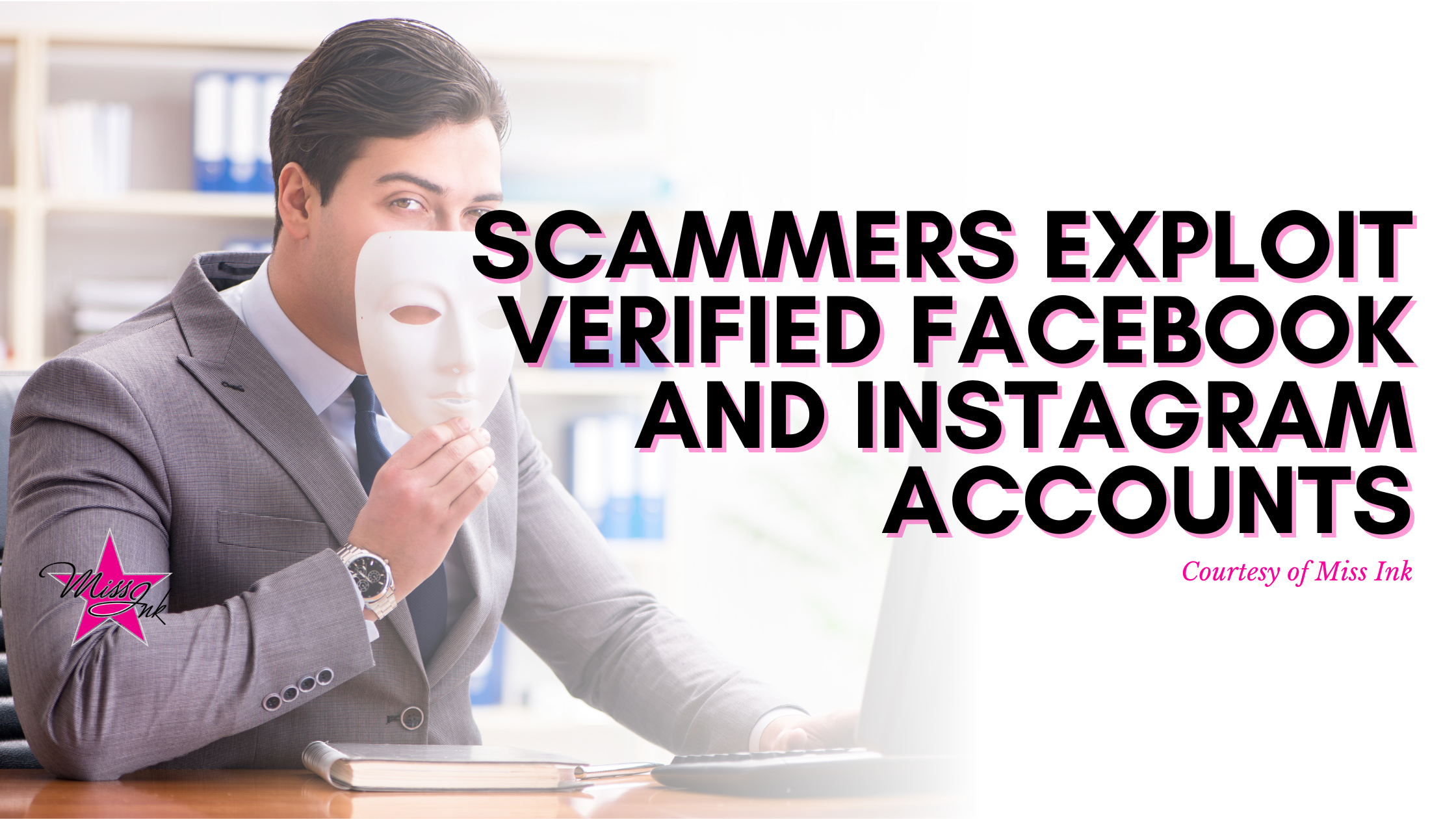 Scammers Exploit Verified Facebook and Instagram Accounts. - Miss Ink