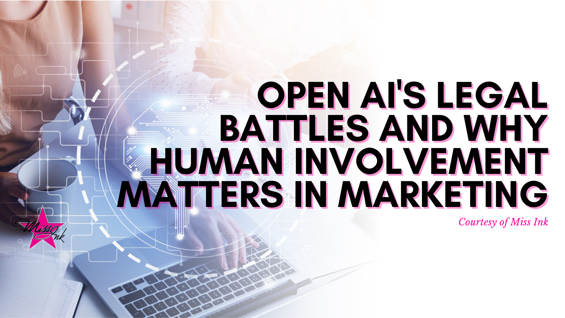Open AI’s Legal Battles and Why Human Involvement Matters in Marketing